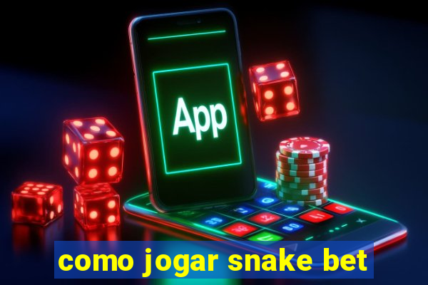 como jogar snake bet